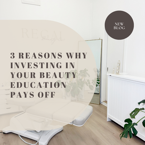 3 Reasons Why Investing in Your Beauty Education Pays Off